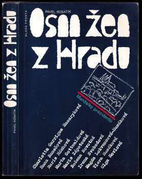 Osm žen z hradu : manželky prezidentů - Pavel Kosatík (1993, Mladá fronta) - ID: 851276