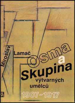 Miroslav Lamač: Osma a Skupina výtvarných umělců - 1907-1917