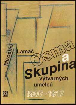 Miroslav Lamač: Osma a Skupina výtvarných umělců 1907-1917