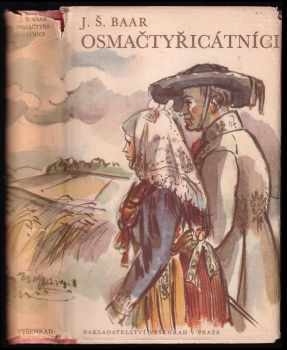 Jindřich Šimon Baar: Osmačtyřicátníci : 2 díl Chodské trilogie.