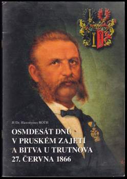 Osmdesát dnů v pruském zajetí a bitva u Trutnova 27. června 1866