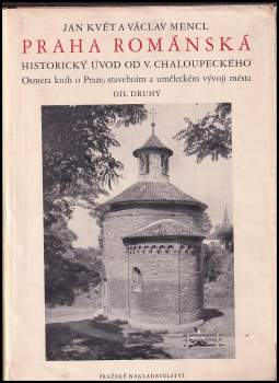 Jan Květ: Osmero knih o Praze, stavebnim a uměleckém vývoji města 1 - 2 - Praha pravěká + Románská Praha