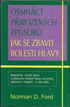 Norman D Ford: Osmnáct přirozených způsobů jak se zbavit bolestí hlavy