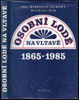 Miroslav Hubert: Osobní lodě na Vltavě 1865-1985