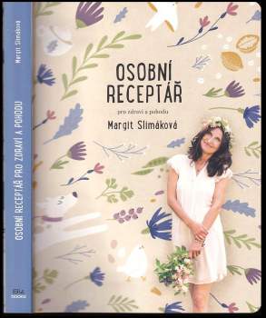 Margit Slimáková: Osobní receptář pro zdraví a pohodu