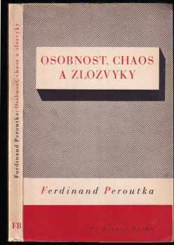 Ferdinand Peroutka: Osobnost, chaos a zlozvyky