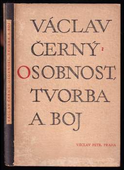 Václav Černý: Osobnost, tvorba a boj