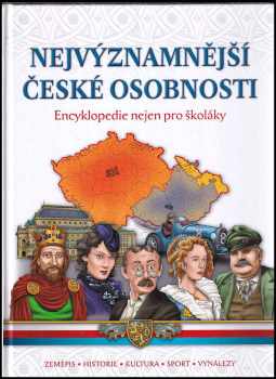 Nejvýznamnější české osobnosti - Encyklopedie nejen pro školáky