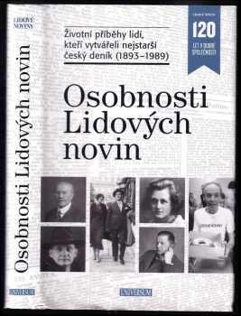 Osobnosti Lidových novin : životní příběhy lidí, kteří vytvářeli nejstarší český deník (1893-1989) - Petr Žídek, Zdeněk Hazdra (2014, Universum) - ID: 296955