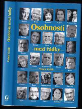 Vašek Vašák: Osobnosti mezi řádky : rozhovory : Miroslav Donutil, Hynek Bočan, Irena Dousková, Radůza, Pavlica a Redl, Vlastimil Třešňák, Iva Bittová, Petr Pavel, Jaroslav Čvančara, Ota Ulč, Anna Gregor, Věra Doušová, Jan Jelínek, George Agathonikiadis, Paul Millar, Marian Karel, Václav Kopta, Hynek Čermák, Ondřej Sokol, Josefína, Emílie a Antonie Formanovy, Janek Ledecký, Alena Mihulová, Otmar Oliva, Steve Loveček Lichtag, Svatopluk Smola, Jitka Zelenková, Karel Schwarzenberg