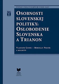 Osobnosti slovenskej politiky: oslobodenie Slovenska a Trianon