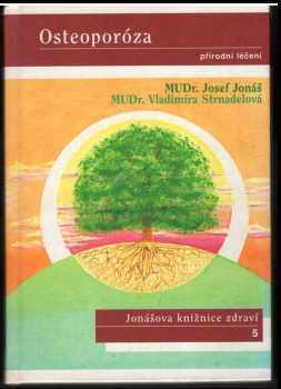 Osteoporóza : přírodní léčení - Josef Jonas, Vladimíra Strnadelová (1998, Remat) - ID: 539844