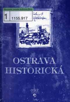 Ostrava historická, aneb, Jak žili naši předkové