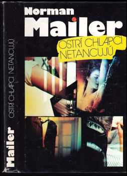 Ostrí chlapci netancujú - Norman Mailer, Rudolf Lesňák (1992, Slovenský spisovateľ) - ID: 839984