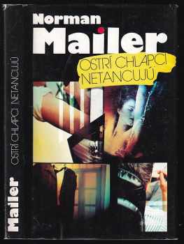 Norman Mailer: Ostrí chlapci netancujú