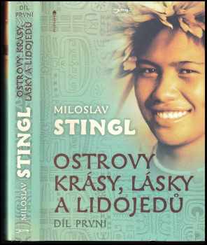 Miloslav Stingl: Ostrovy krásy, lásky a lidojedů
