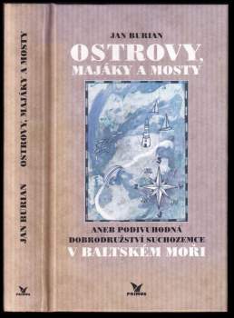 Jan Burian: Ostrovy, majáky a mosty, aneb, Podivuhodná dobrodružství suchozemce v Baltském moři