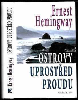 Ernest Hemingway: Ostrovy uprostřed proudu