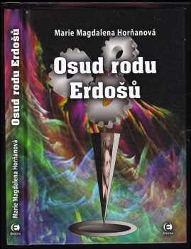 Marie Magdalena Horňanová-Jodasová: Osud rodu Erdošů