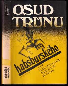 Osud trůnu habsburského - Miroslav Honzík, Jan Galandauer (1982, Panorama) - ID: 438886