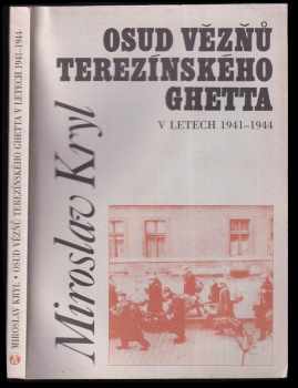 Miroslav Kryl: Osud vězňů terezínského ghetta