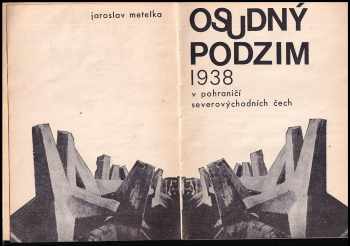 Jaroslav Metelka: Osudný podzim 1938 v pohraničí severovýchodních Čech