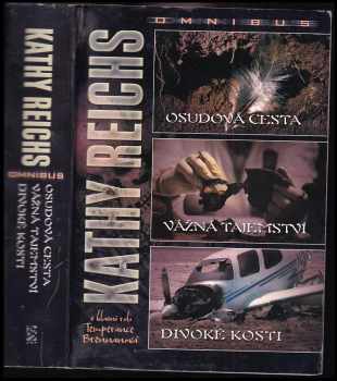 Kathy Reichs: Osudová cesta : Vážná tajemství , Divoké kosti : Kathy Reichs omnibus : v hlavní roli Temprence Brennanová