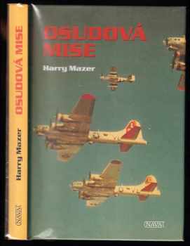 Harry Mazer: Osudová mise - PODPIS ANGLICKÝCH VÁLEČNÝCH VETERÁNŮ - WALLY BLACKWELL + ALLEN OSTROM