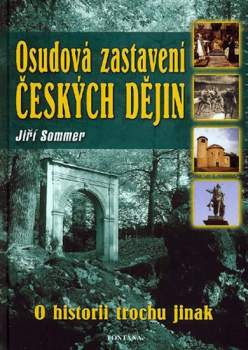 Osudová zastavení českých dějin, aneb, O historii trochu jinak