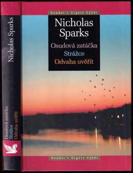 Nicholas Sparks: Osudová zatáčka ; Strážce ; Odvaha uvěřit