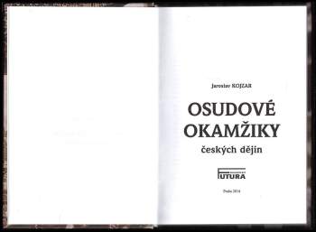 Jaroslav Kojzar: Osudové okamžiky českých dějin : Díl I-III KOMPLETNÍ