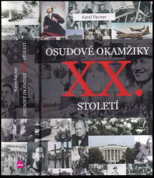Osudové okamžiky XX. století : události, které zásadně ovlivnily náš svět