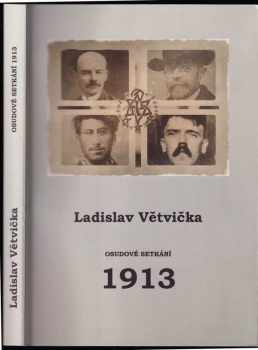 Ladislav Větvička: Osudové setkání 1913