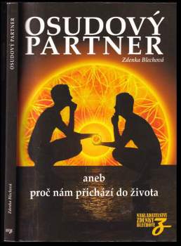 Zdenka Blechová: Osudový partner, aneb, Proč nám přichází do života