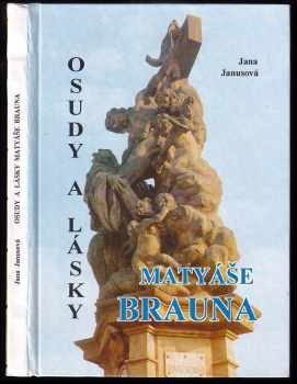 Jana Janusová: Osudy a lásky Matyáše Brauna
