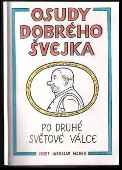 Josef Jaroslav Marek: Osudy dobrého Švejka po druhé světové válce