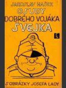 Jaroslav Hašek: Osudy dobrého vojáka Švejka