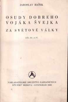 Jaroslav Hašek: Osudy dobrého vojáka Švejka za světové války. Díl 3 a 4.