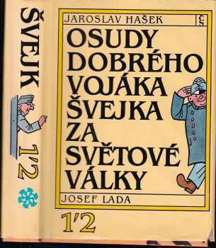 Jaroslav Hašek: Osudy dobrého vojáka Švejka za světové války - 1 + 2 - KOMPLET : Díl 1-2