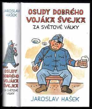 Osudy dobrého vojáka Švejka za světové války - Jaroslav Hašek (2010, Československý spisovatel) - ID: 1450176