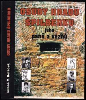 Luboš Y Koláček: Osudy hradu Špilberku, jeho pánů a vězňů