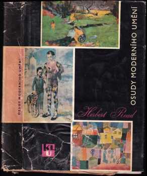 Osudy moderního umění : výbor z díla - Herbert Edward Read (1964, Státní nakladatelství krásné literatury a umění) - ID: 647108