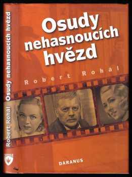 Robert Rohál: Osudy nehasnoucích hvězd