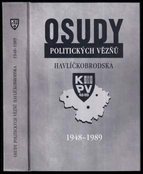 Osudy politických vězňů Havlíčkobrodska 1948-1989
