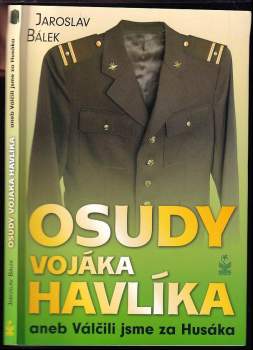 Osudy vojáka Havlíka, aneb, Válčili jsme za Husáka