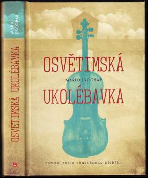 Mario Escobar Golderos: Osvětimská ukolébavka