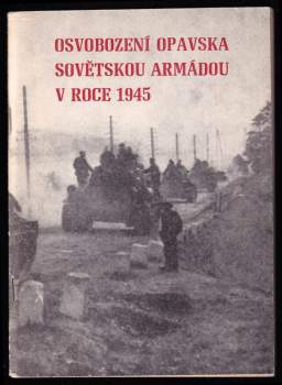 Osvobození Opavska Sovětskou armádou v roce 1945