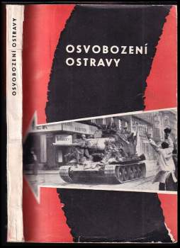 Osvobození Ostravy : ve světle vzpomínek a kronik