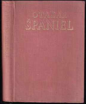 Otakar Španiel - Otakar Španiel (1954, Státní nakladatelství krásné literatury, hudby a umění) - ID: 503791