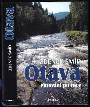 Otava : putování po řece - Zdeněk Šmíd (2005, Paseka) - ID: 726328